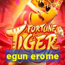 egun erome